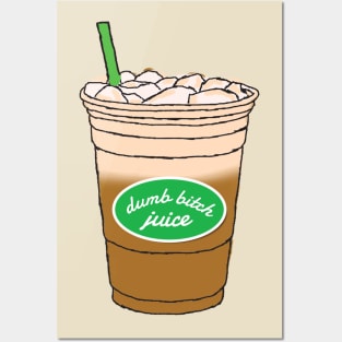 Dumb Bitch Juice Posters and Art